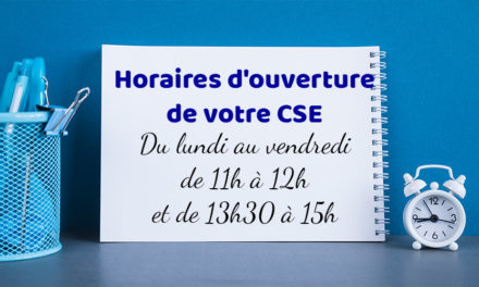 Modification des horaires d’ouverture de l’accueil CSE